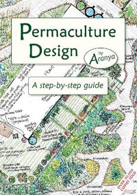 Permaculture Design : A Step-by-Step Guide - ARANYA