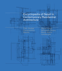 Encyclopedia Of Detail In Contemporary Residential Architecture - Virginia McLeod