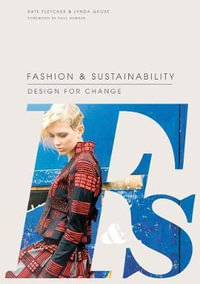 Fashion & Sustainability : Design for Change - Kate Fletcher