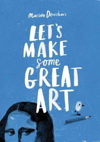 Let's Make Some Great Art : Let's Make Some Great Art - Marion Deuchars