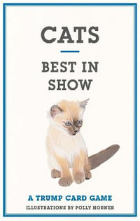 Cats - Best in Show : A Trump Card Game - Polly Horner