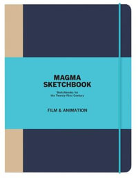 Magma Sketchbook - Film & Animation : Sketchbooks for the Twenty-First Century - Dejan Savic