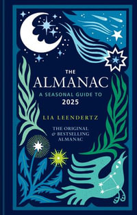 The Almanac : A Seasonal Guide to 2025 - Lia Leendertz