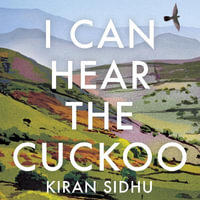 I Can Hear the Cuckoo : Life in the Wilds of Wales - Aysha Kala