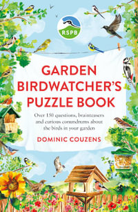 RSPB Garden Birdwatcher's Puzzle Book : Over 150 questions, brainteasers and curious conundrums about the birds in your garden - RSPB