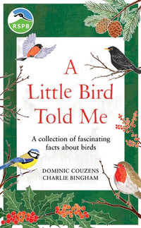 RSPB A Little Bird Told Me : A collection of fascinating facts about birds - RSPB