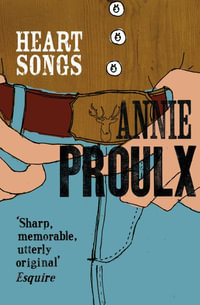 Heart Songs - Annie Proulx