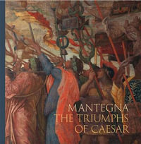 Mantegna : The Triumphs of Caesar - Caroline Elam