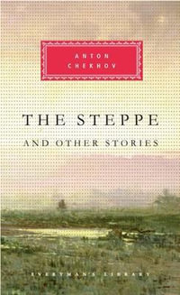 The Steppe And Other Stories : Everyman's Library classics - Anton Chekhov