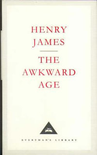 The Awkward Age : Everyman's Library CLASSICS - Henry James