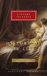 History of My Life : Introduction by John Julius Norwich - Giacomo Casanova