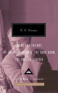 R K Narayan Omnibus Volume 1 : Swami and Friends, The Bachelor of Arts, The Dark Room, The English Teacher - R K Narayan