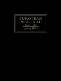 European Warfare, 1660-1815 : Warfare & History - Professor Jeremy Black