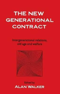 The New Generational Contract : Intergenerational Relations And The Welfare State - Alan Walker