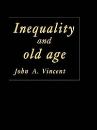 Inequality And Old Age - John A Vincent