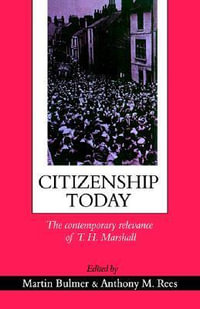 Citizenship Today : The Contemporary Relevance Of T.H. Marshall - Martin I A Bulmer