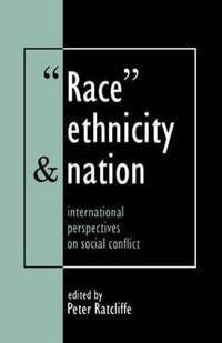 Race, Ethnicity And Nation : International Perspectives On Social Conflict - Peter Ratcliffe