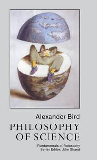 Philosophy Of Science : Fundamentals of Philosophy - Alexander Bird