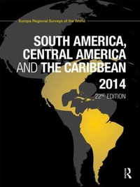 South America, Central America and the Caribbean 2014 : South America, Central America and the Caribbean - Europa Publications