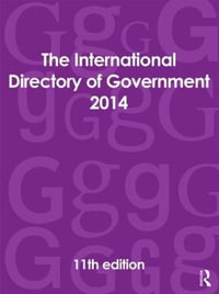 The International Directory of Government 2014 : INTERNATIONAL DIRECTORY OF GOVERNMENT - Europa Publications