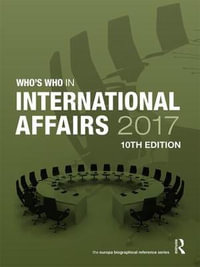 Who's Who in International Affairs 2017 : Who's Who in International Affairs - Europa Publications