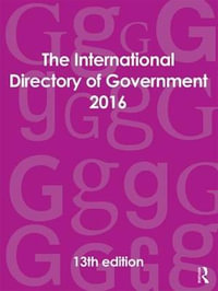 The International Directory of Government 2016 : INTERNATIONAL DIRECTORY OF GOVERNMENT - Europa Publications