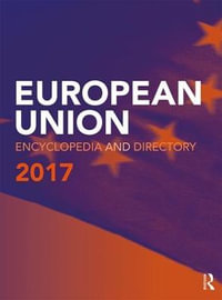 European Union Encyclopedia and Directory 2017 : The European Union Encyclopedia and Directory - Europa Publications