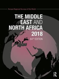 The Middle East and North Africa 2018 : The Middle East and North Africa - Europa Publications