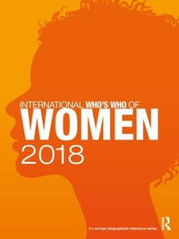 International Who's Who of Women 2018 : International Who's Who of Women - Europa Publications