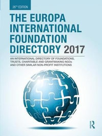 The Europa International Foundation Directory 2017 : The Europa International Foundation Directory - Europa Publications