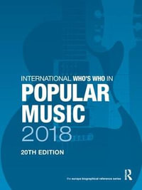 International Who's Who in Popular Music 2018 : The International Who's Who in Popular Music - Europa Publications