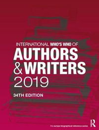 International Who's Who of Authors and Writers 2019 : International Who's Who of Authors and Writers - Europa Publications