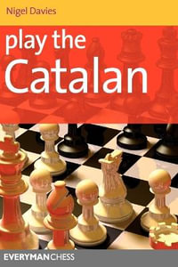 Play the Catalan : Everyman Chess Series - Nigel Davies