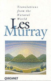 Translations from the Natural World - Les A. Murray