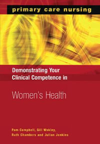 Demonstrating Your Clinical Competence in Women's Health : Primary Care Nursing - Pam Campbell