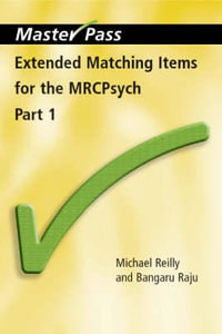 Extended Matching Items for the MRCPsych : Part 1 - Michael Reilly