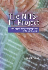 The NHS IT Project : The Biggest Computer Programme in the World... Ever! - Andrew Wilson