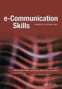 E-Communication Skills : A Guide for Primary Care - Simpson Louise