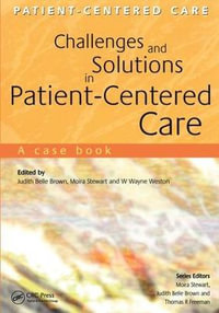 Challenges and Solutions in Patient-Centered Care : A Case Book - Judith Belle Brown