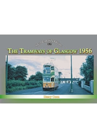 The Tramways of Glasgow 1956 : Silver Link Silk Editions - Henry Conn