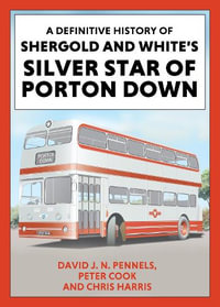 A Definitive History of Shergold and Whites Silver Star of Porton Down : Railway Heritage - Peter Cook