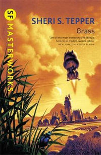 Grass : S.F. Masterworks - Sheri S. Tepper