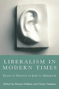 Liberalism in Modern Times : Essays in Honour of Jose G. Merquior - Ernest Gellner