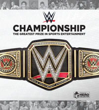 WWE Championship : The Greatest Title in Sports Entertainment - Jeremy Brown