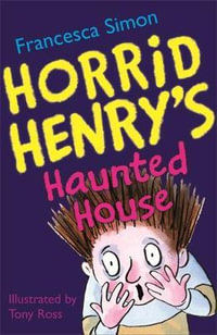 Horrid Henry's Haunted House : Horrid Henry Series : Book 6 - Francesca Simon