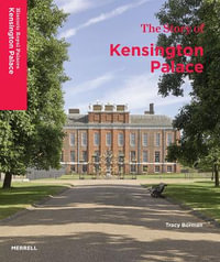 The Story of Kensington Palace - Tracy Borman