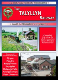 The Talyllyn Railway : A Nostalgic Trip Along the World's First Preserved Railway - David Mitchell