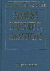 Chaos Theory in Economics : Methods, Models and Evidence : International Library of Critical Writings in Economics - W.Davis Dechert