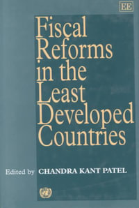 Fiscal Reforms in the Least Developed Countries : In Association with UNCTAD Ser. - Chandra K. Patel