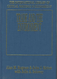 Trade and the Environment : Economic, Legal and Policy Perspectives : International Library of Critical Writings in Economics - Alan M. Rugman